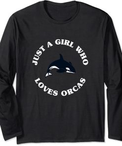 Just a Girl Who Loves Orcas Cute Orcas Lover Long Sleeve T-Shirt