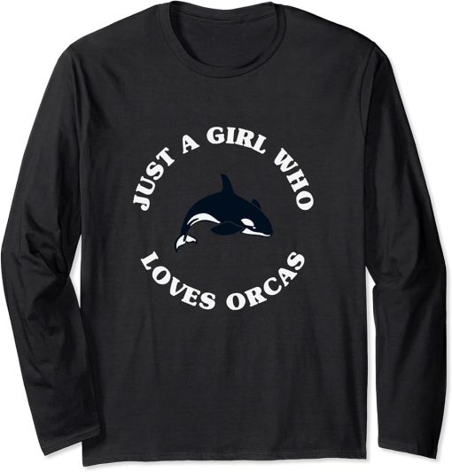 Just a Girl Who Loves Orcas Cute Orcas Lover Long Sleeve T-Shirt