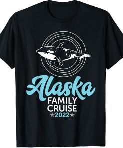 Orcas Killer Whale Matching Family Alaska Cruise 2022 T-Shirt