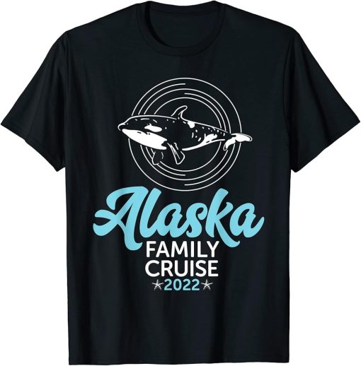 Orcas Killer Whale Matching Family Alaska Cruise 2022 T-Shirt