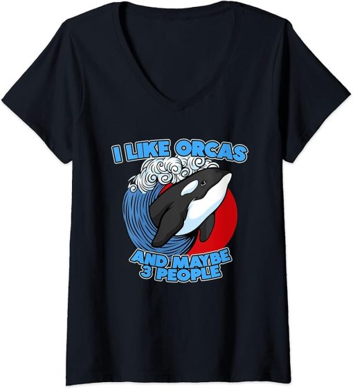 Womens Funny Pun Orca Whale Graphic I Like Orcas and Maybe 3 People V-Neck T-Shirt