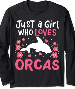 Orca Just A Girl Who Loves Orcas Long Sleeve T-Shirt