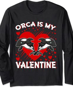 Orca Is My Valentine Heart Shape Orca Fish Valentine Long Sleeve T-Shirt